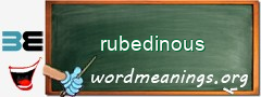 WordMeaning blackboard for rubedinous